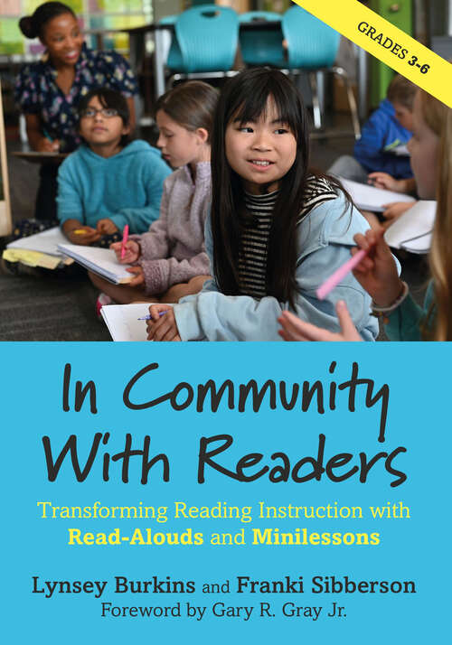 Book cover of In Community With Readers: Transforming Reading Instruction with Read-Alouds and Minilessons