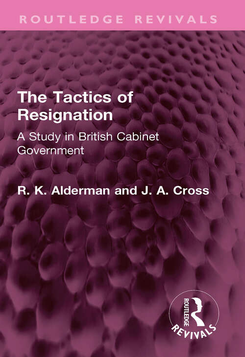 Book cover of The Tactics of Resignation: A Study in British Cabinet Government (Routledge Revivals)