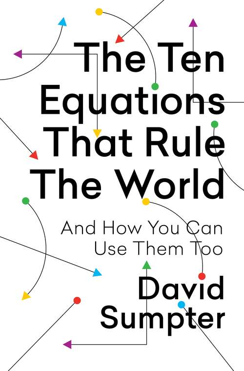 Book cover of The Ten Equations That Rule the World: And How You Can Use Them Too
