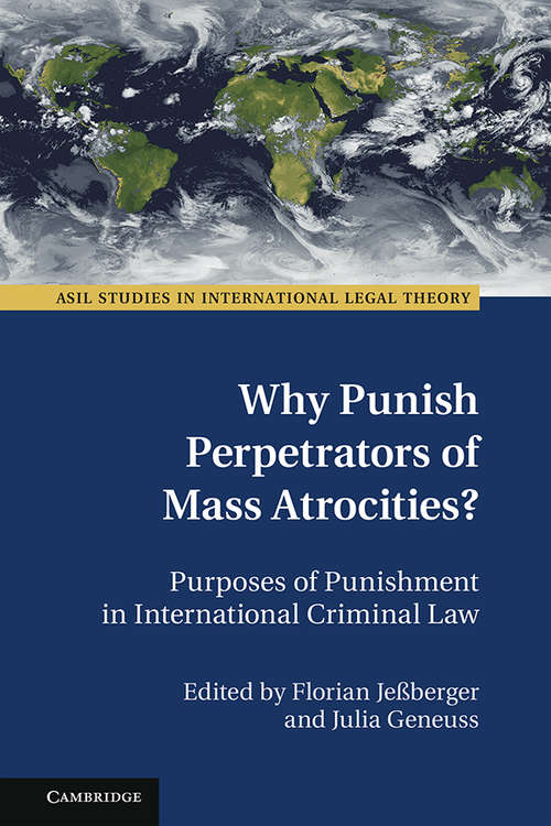 Book cover of Why Punish Perpetrators of Mass Atrocities?: Purposes of Punishment in International Criminal Law (ASIL Studies in International Legal Theory)