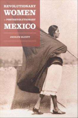 Book cover of Revolutionary Women in Postrevolutionary Mexico