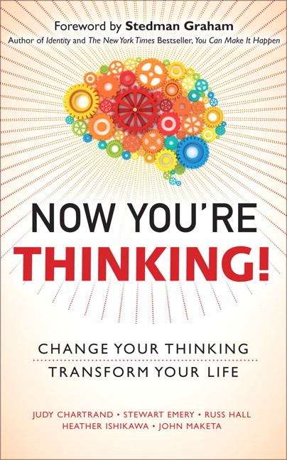 Book cover of Now You're Thinking: Change Your Thinking, Transform Your Life