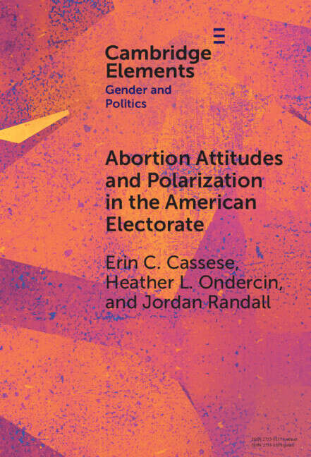 Book cover of Abortion Attitudes and Polarization in the American Electorate (Elements in Gender and Politics)