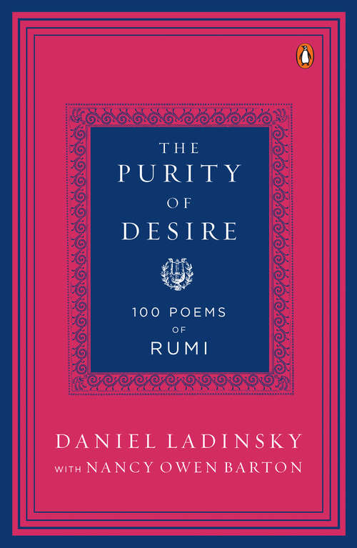 Book cover of The Purity of Desire: 100 Poems of Rumi