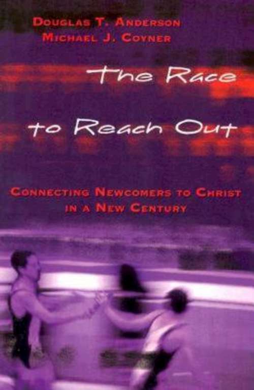 Book cover of The Race to Reach Out: Connecting Newcomers to Christ in a New Century