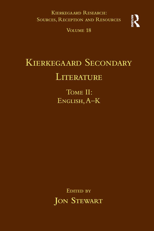 Book cover of Volume 18, Tome II: English, A - K (Kierkegaard Research: Sources, Reception and Resources)