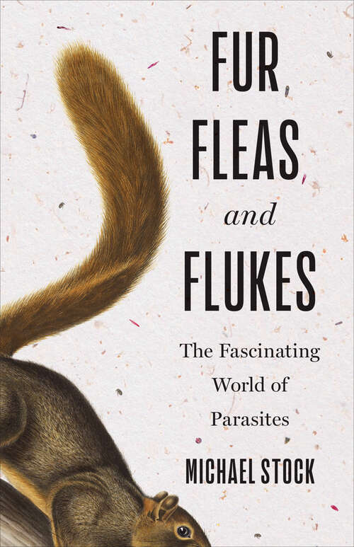 Book cover of Fur, Fleas, and Flukes: The Fascinating World of Parasites