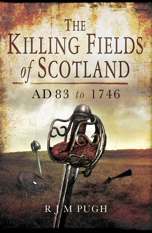 Book cover of The Killing Fields of Scotland: AD 83 to 1746