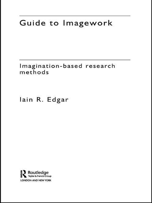 Book cover of A Guide to Imagework: Imagination-Based Research Methods