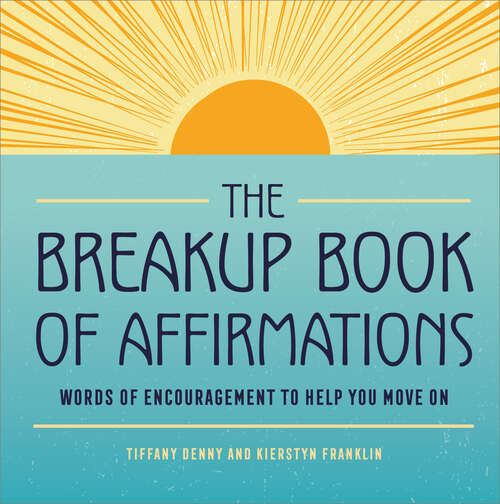 Book cover of The Breakup Book of Affirmations: Words of Encouragement to Help You Move On