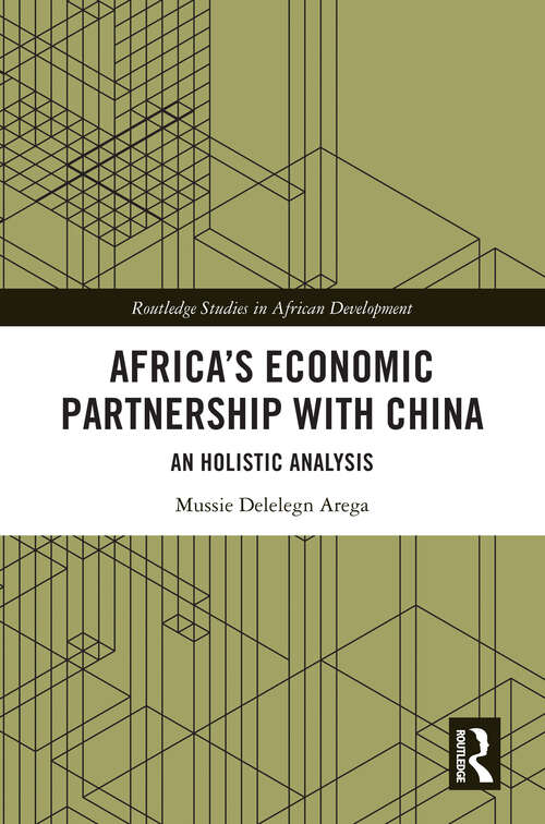 Book cover of Africa’s Economic Partnership with China: An Holistic Analysis (Routledge Studies in African Development)
