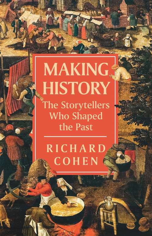 Book cover of Making History: The Storytellers Who Shaped the Past