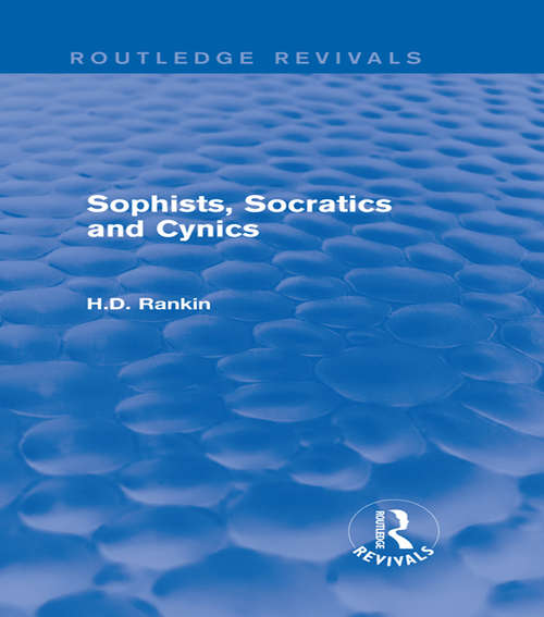 Book cover of Sophists, Socratics and Cynics (Routledge Revivals)