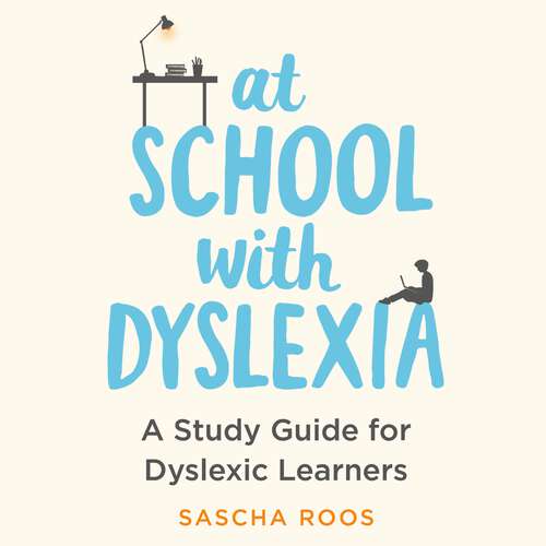 Book cover of At School with Dyslexia: A Study Guide for Dyslexic Learners