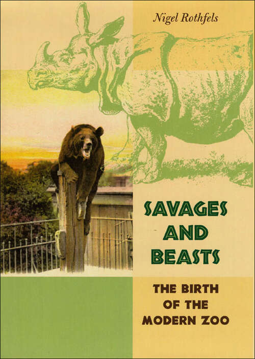 Book cover of Savages and Beasts: The Birth of the Modern Zoo (Animals, History, Culture)