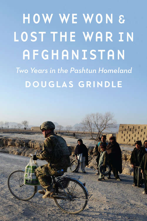 Book cover of How We Won and Lost the War in Afghanistan: Two Years in the Pashtun Homeland