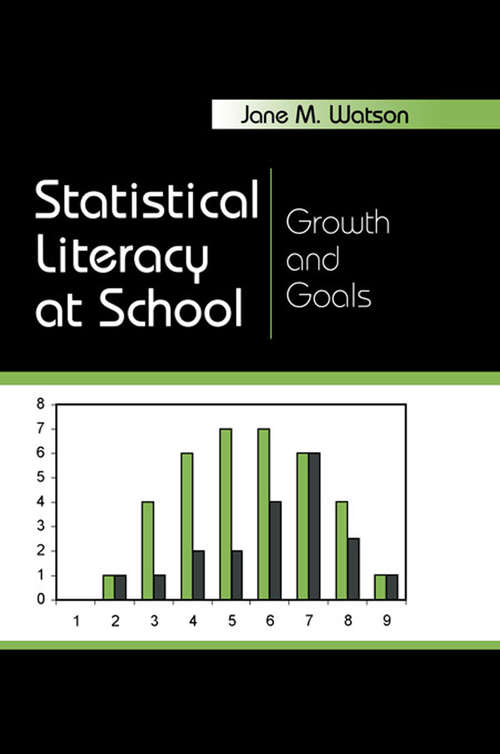 Book cover of Statistical Literacy at School: Growth and Goals (Studies in Mathematical Thinking and Learning Series)