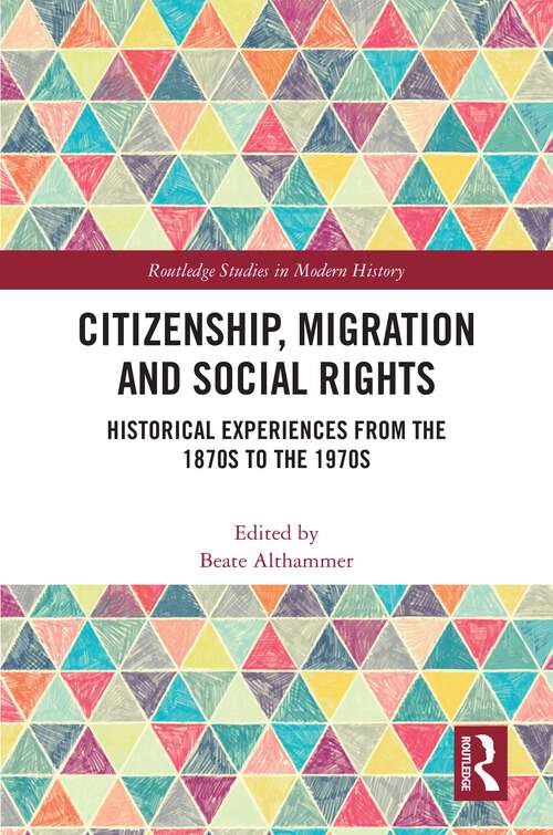 Book cover of Citizenship, Migration and Social Rights: Historical Experiences from the 1870s to the 1970s (Routledge Studies in Modern History)