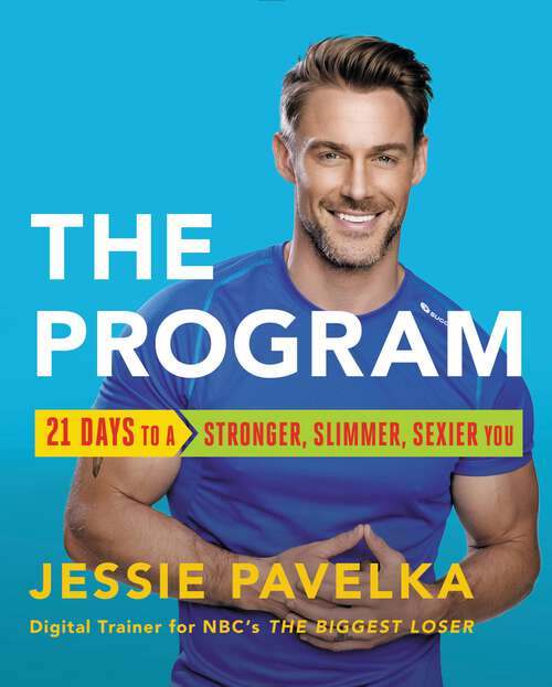 Book cover of The Program: 21 Days to a Stronger, Slimmer, Sexier You