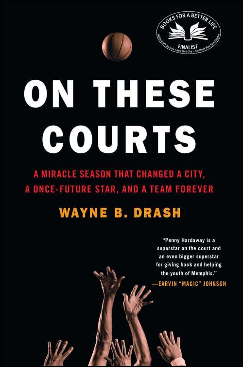 Book cover of On These Courts: A Miracle Season that Changed a City, a Once-Future Star, and a Team Forever