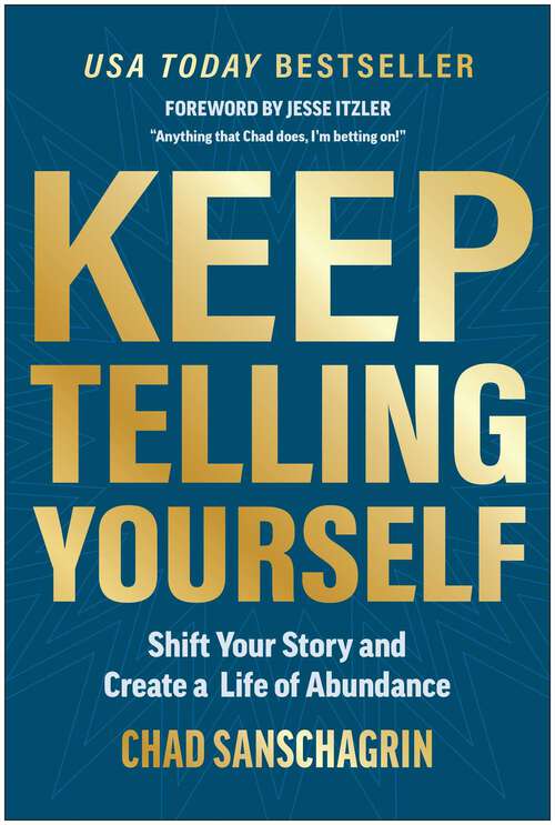 Book cover of Keep Telling Yourself: Shift Your Story and Create a Life of Abundance