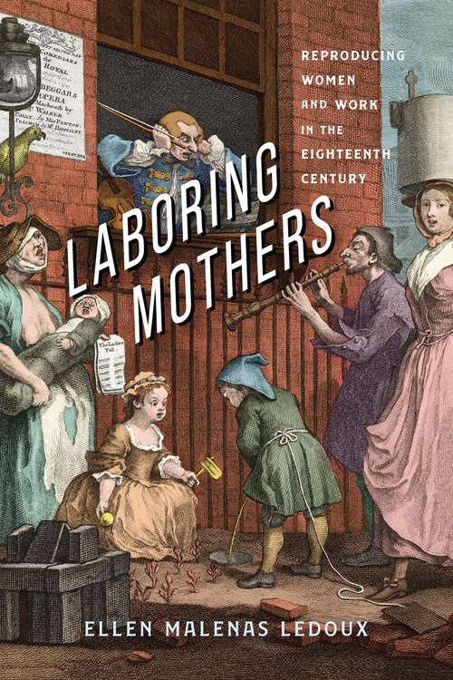 Book cover of Laboring Mothers: Reproducing Women and Work in the Eighteenth Century