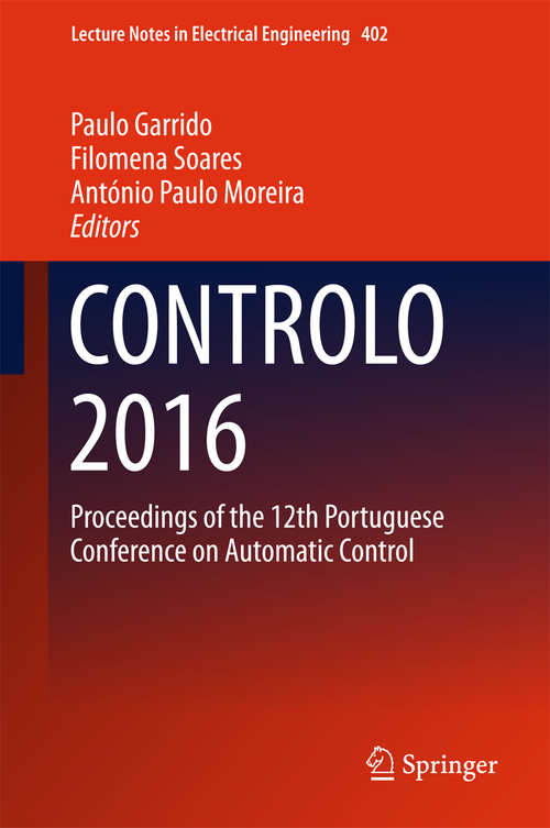 Book cover of Controlo 2016: Proceedings of the 12th Portuguese Conference on Automatic Control (Lecture Notes in Electrical Engineering #402)