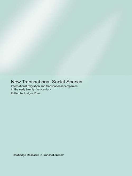 Book cover of New Transnational Social Spaces: International Migration and Transnational Companies in the Early Twenty-First Century (Routledge Research in Transnationalism: Vol. 1)