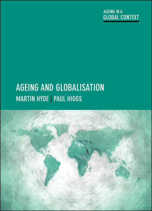 Book cover of Ageing and Globalisation (First Edition) (Ageing in a Global Context)