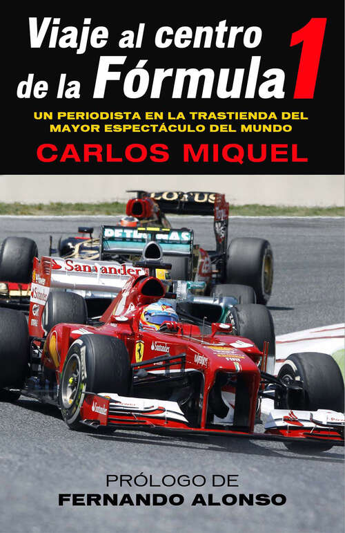 Book cover of Viaje al centro de la Fórmula 1: Un periodista en la trastienda del mayor espectáculo del mundo