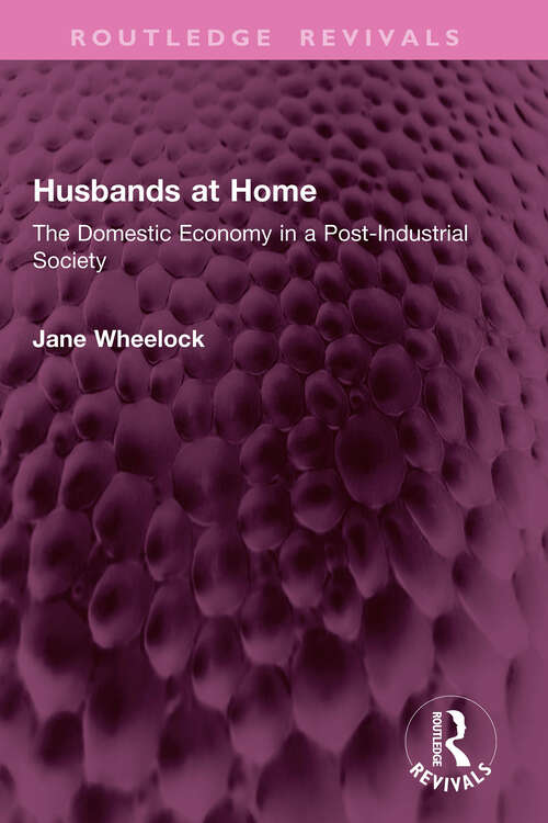 Book cover of Husbands at Home: The Domestic Economy in a Post-Industrial Society (Routledge Revivals)