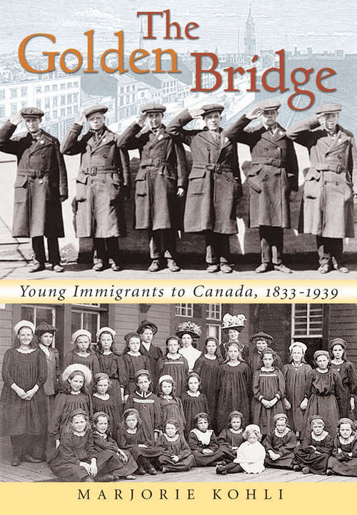 Book cover of The Golden Bridge: Young Immigrants to Canada, 1833-1939