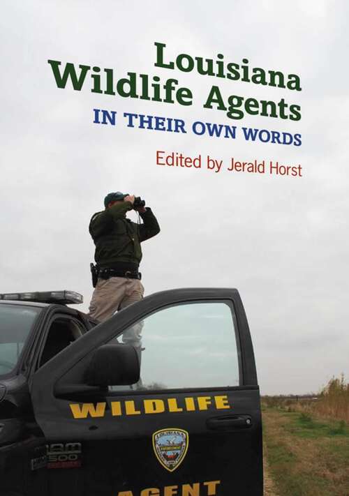 Book cover of Louisiana Wildlife Agents: In Their Own Words