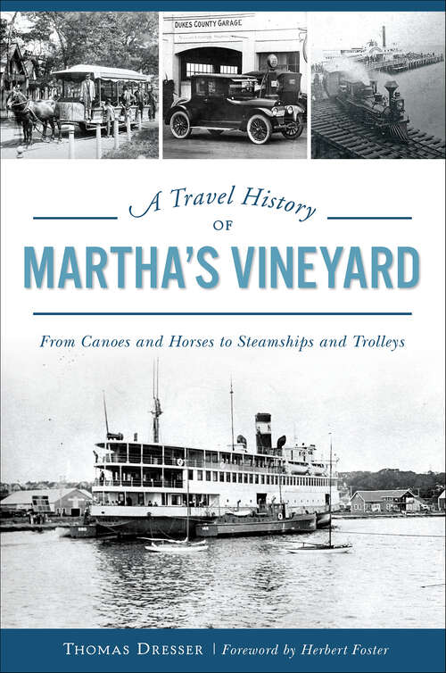 Book cover of A Travel History of Martha's Vineyard: From Canoes and Horses to Steamships and Trolleys (Transportation)