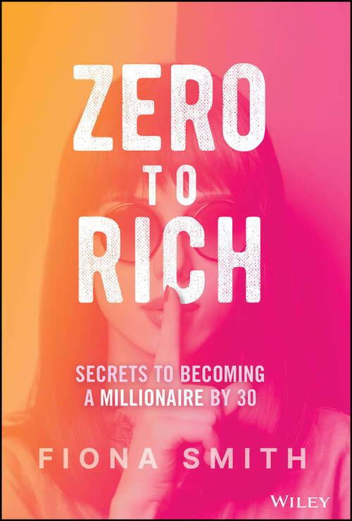 Book cover of Zero to Rich: Secrets to Becoming a Millionaire by 30