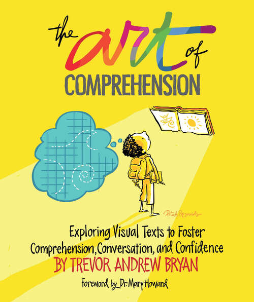 Book cover of Art of Comprehension: Exploring Visual Texts to Foster Comprehension, Conversation, and Confidence