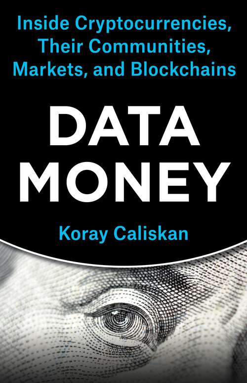 Book cover of Data Money: Inside Cryptocurrencies, Their Communities, Markets, and Blockchains