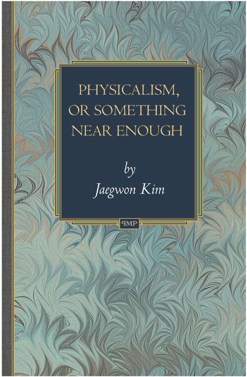 Book cover of Physicalism, or Something Near Enough (Princeton Monographs in Philosophy #19)