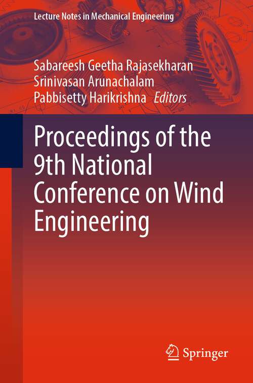 Book cover of Proceedings of the 9th National Conference on Wind Engineering (1st ed. 2024) (Lecture Notes in Mechanical Engineering)