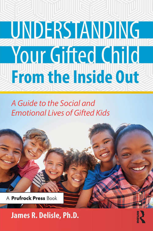 Book cover of Understanding Your Gifted Child From the Inside Out: A Guide to the Social and Emotional Lives of Gifted Kids