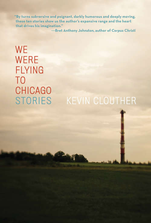 Book cover of We Were Flying to Chicago: Stories