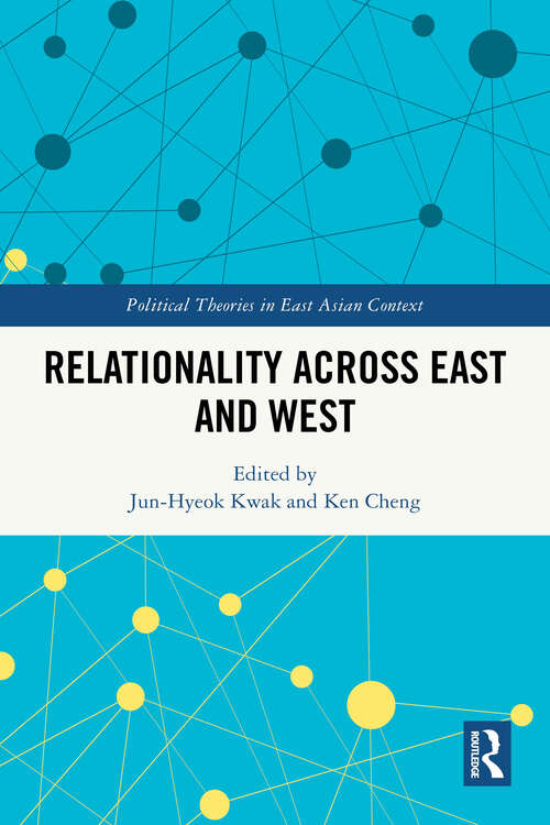 Book cover of Relationality across East and West (Political Theories in East Asian Context)