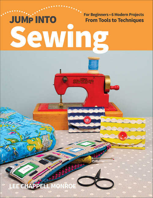 Book cover of Jump Into Sewing: For Beginners; 6 Modern Projects; From Tools to Techniques