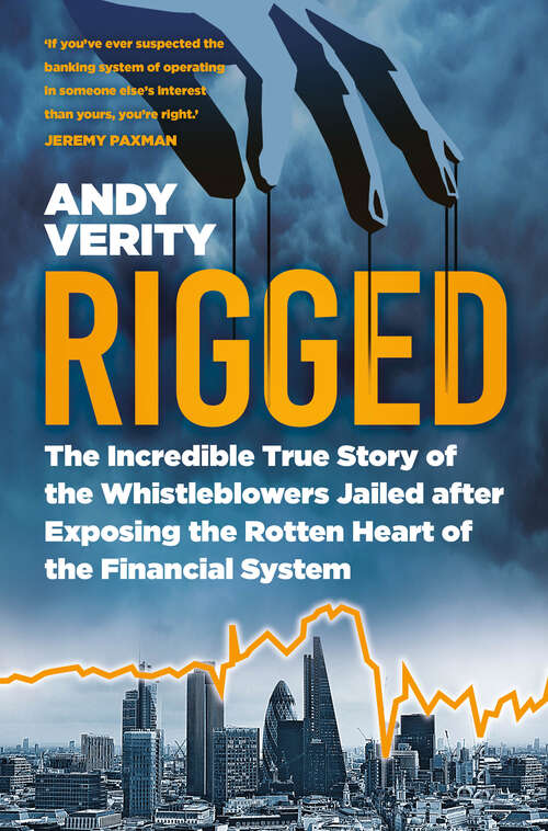 Book cover of Rigged: The Incredible True Story of the Whistleblowers Jailed after Exposing the Rotten Heart of the Financial System