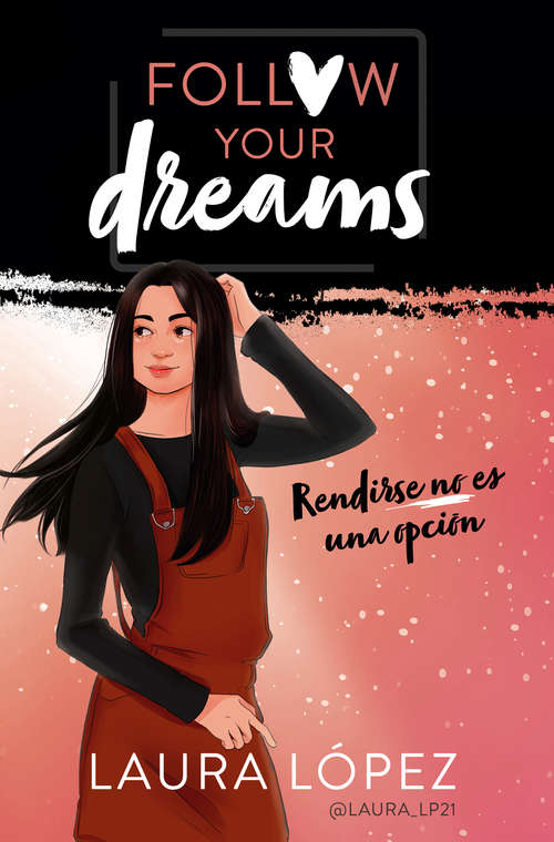 Book cover of Rendirse no es una opción (Follow your dreams: Volumen 1)