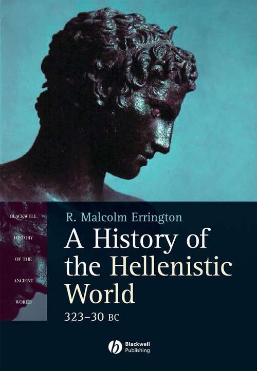 Book cover of A History of the Hellenistic World: 323 - 30 BC (Blackwell History of the Ancient World #13)