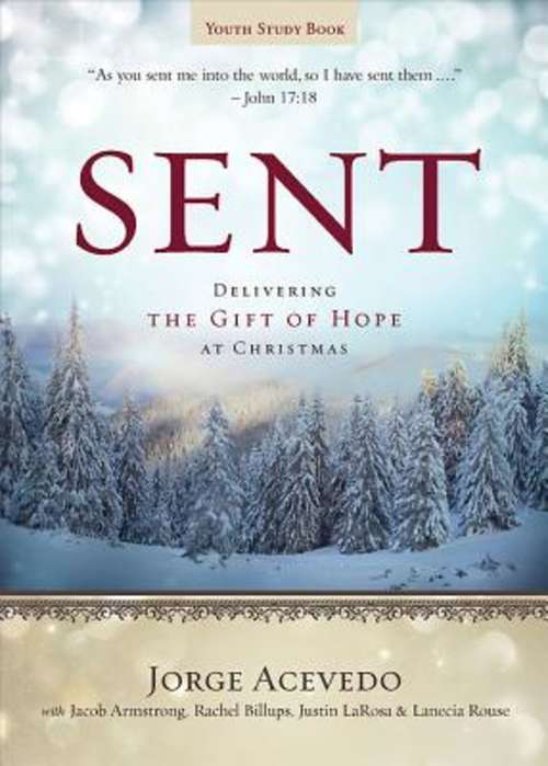 Book cover of Sent Youth Study Book: Delivering the Gift of Hope at Christmas (Sent Advent series)