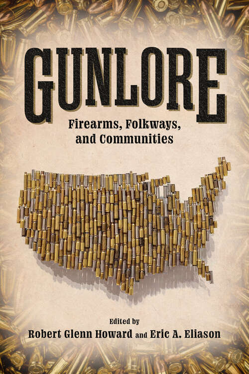 Book cover of Gunlore: Firearms, Folkways, and Communities (EPUB Single)