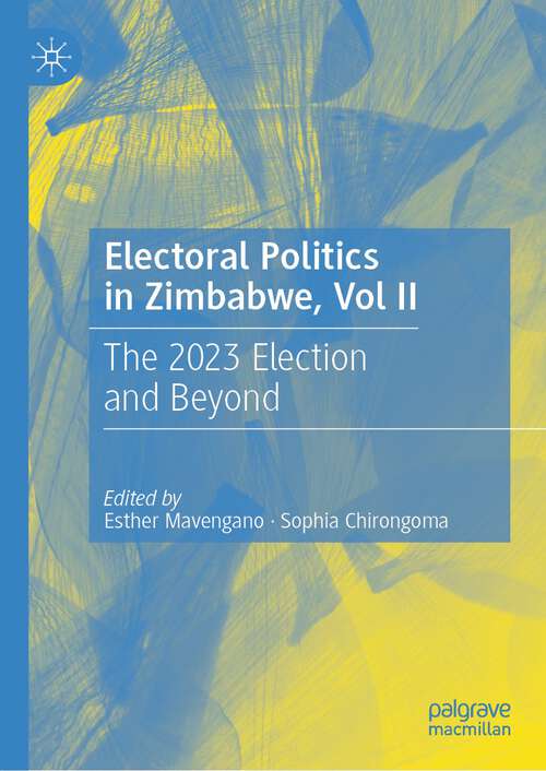 Book cover of Electoral Politics in Zimbabwe, Vol II: The 2023 Election and Beyond (1st ed. 2023)
