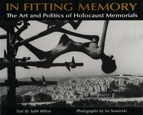 Book cover of In Fitting Memory: The Art and Politics of Holocaust Memorials